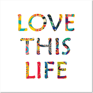 Love this life Posters and Art